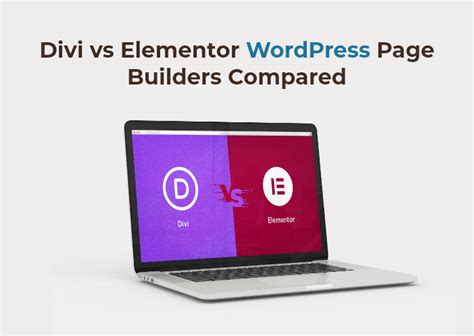 Divi vs. Elementor: WordPress Page Builders .